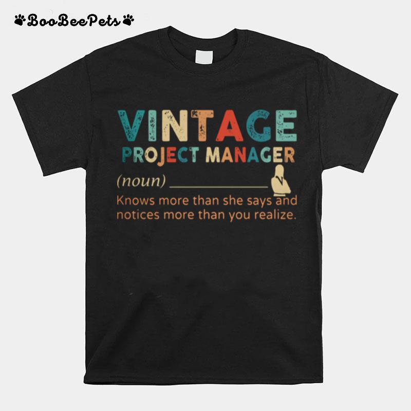 Vintage Project Manager Knows More Than He Says And Notices More Than You Realize T-Shirt