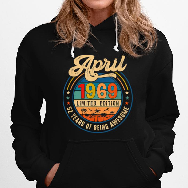 Vintage Retro April 1969 Limited Edition 52 Years Old Hoodie