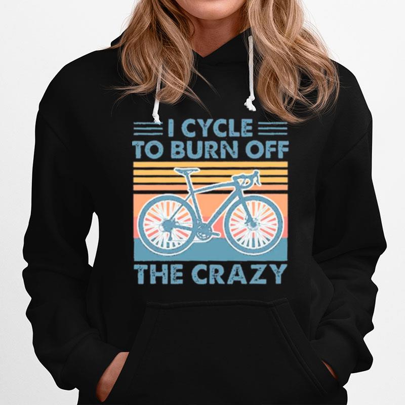 Vintage Retro I Cycles To Burn Off The Crazy Hoodie