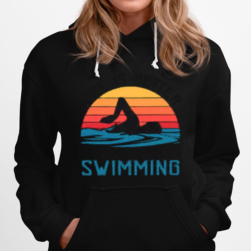 Vintage Retro Life Is Better When Youre Swimming Hoodie