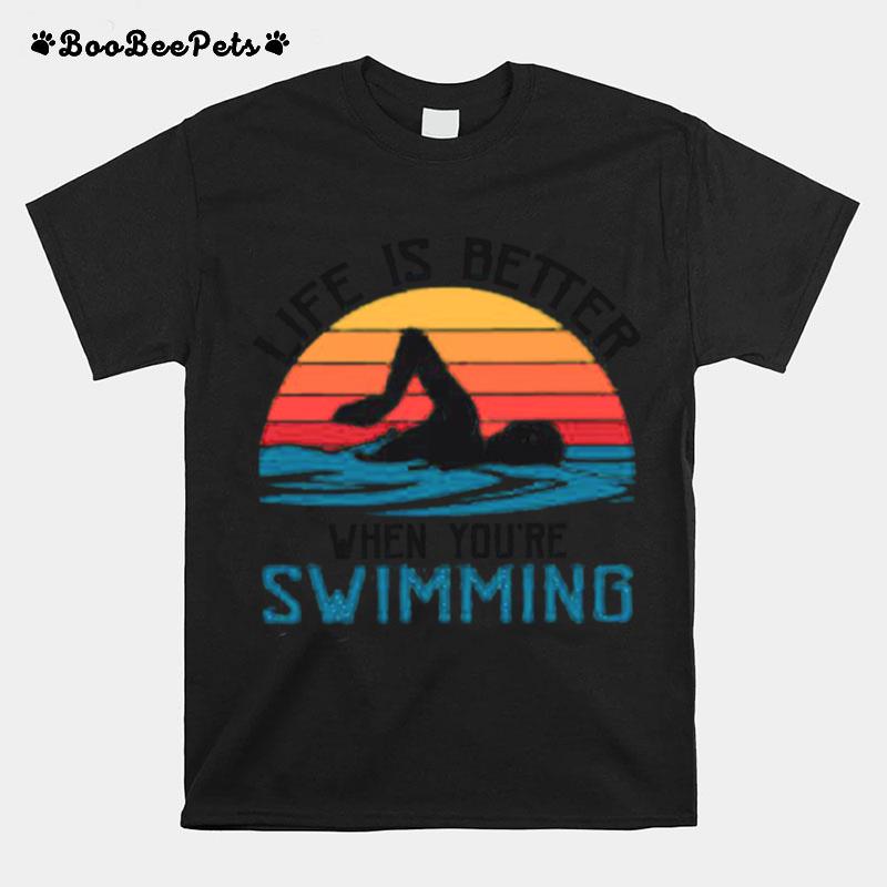 Vintage Retro Life Is Better When Youre Swimming T-Shirt