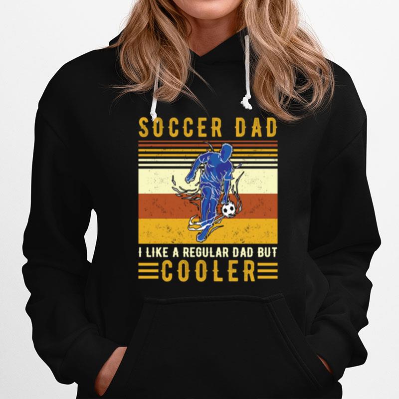 Vintage Soccer Dad I Like A Regular Dad But Cooler Hoodie