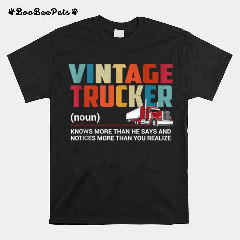 Vintage Trucker Know More Than He Says Truck Driver T-Shirt