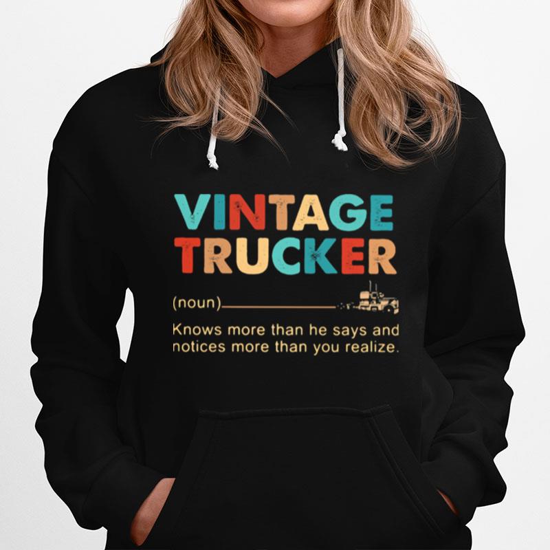 Vintage Trucker Knows More Than He Says And Notices More Than You Realize Hoodie