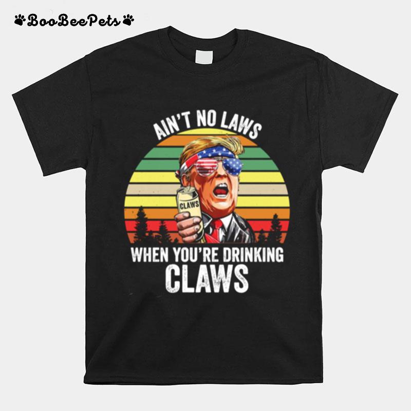Vintage Trump Aint No Laws When Youre Drinking Claws T-Shirt