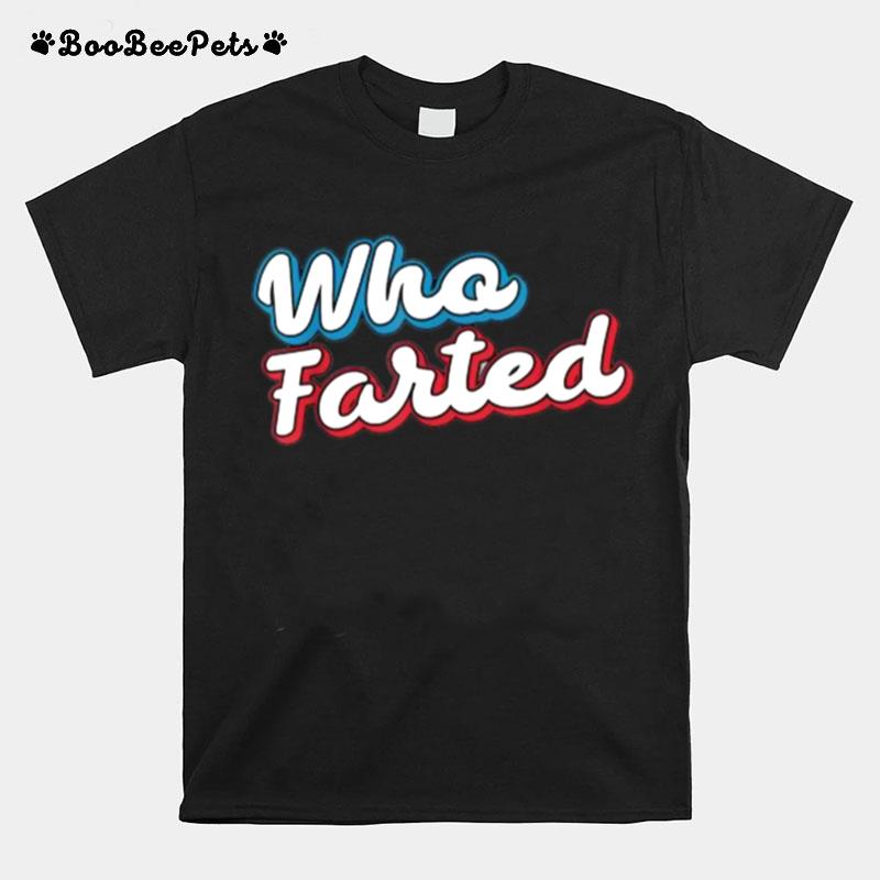 Vintage Who Farted Retro Gifts Sarcastic Humor Farters Gassy T-Shirt