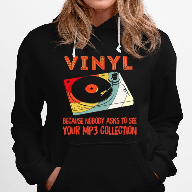 Vinyl Because Nobody Asks To See Your Mp3 Collection Hoodie