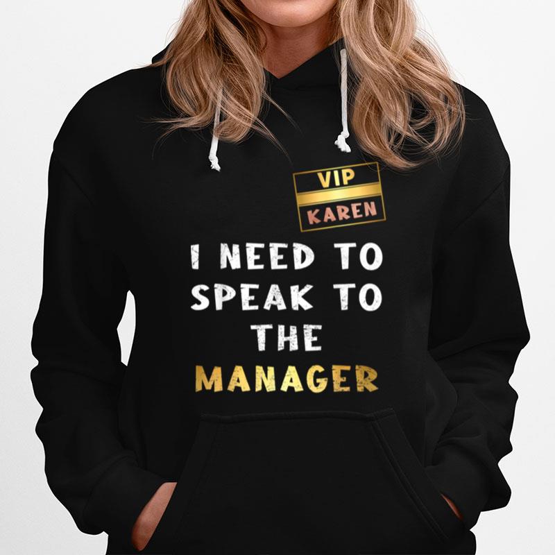 Vip Card Karen I Need To Speak To The Manager Hoodie