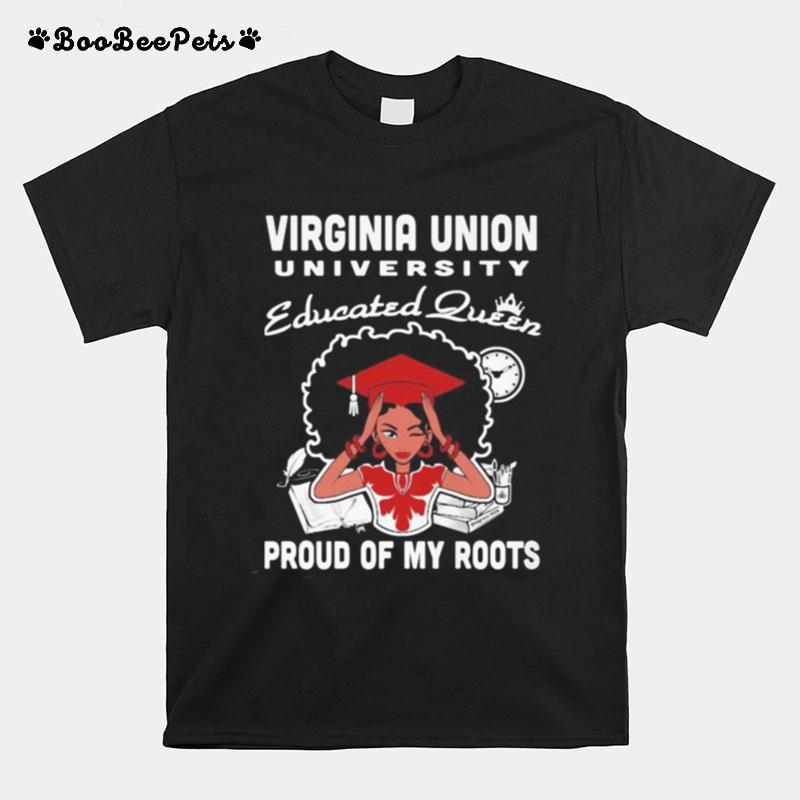 Virginia Union University Educated Queen Proud Of My Roots T-Shirt