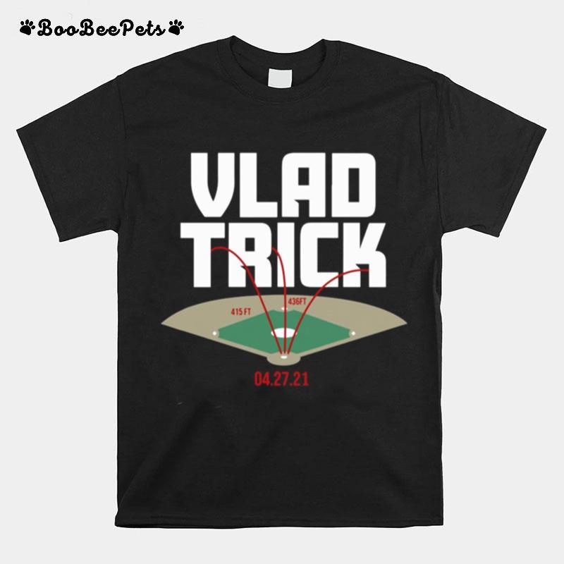 Vlad Trick 415Ft 436Ft 04 27 21 T-Shirt