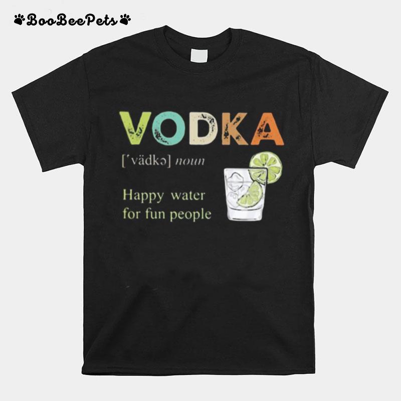 Vodka Happy Water For Fun People Lemon Copy T-Shirt