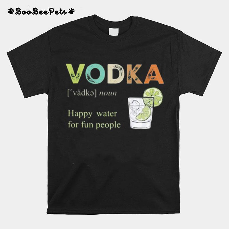 Vodka Happy Water For Fun People Lemon T-Shirt