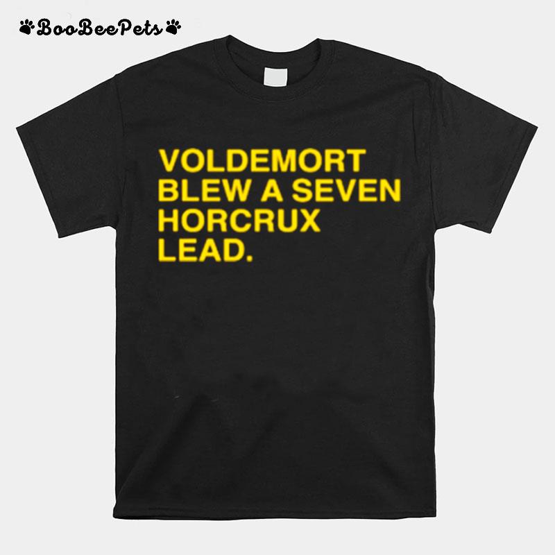 Voldemort Blew A Seven Horcrux Lead T-Shirt