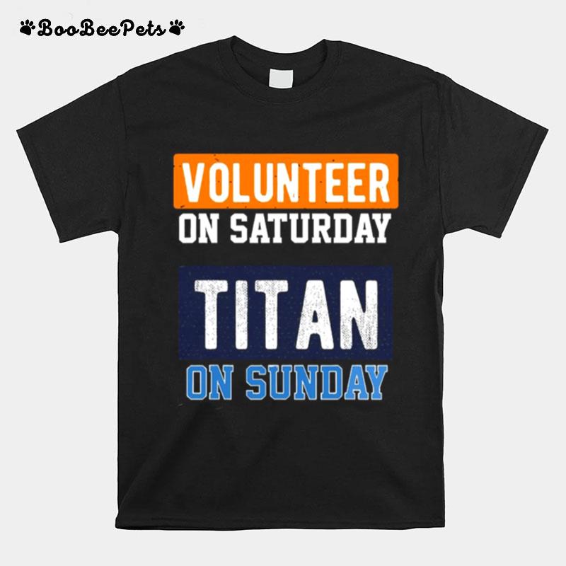 Volunteer On Saturday Titan On Sunday Nashville Football T-Shirt