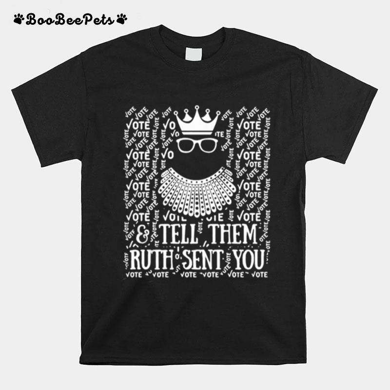 Vote And Tell Them Ruth Sent Me Ruth Bader Ginsburg T-Shirt