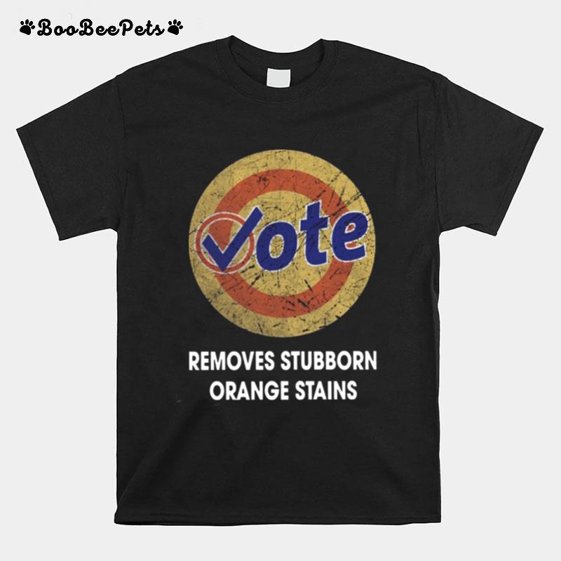 Vote Removes Stubborn Orange Stains T-Shirt