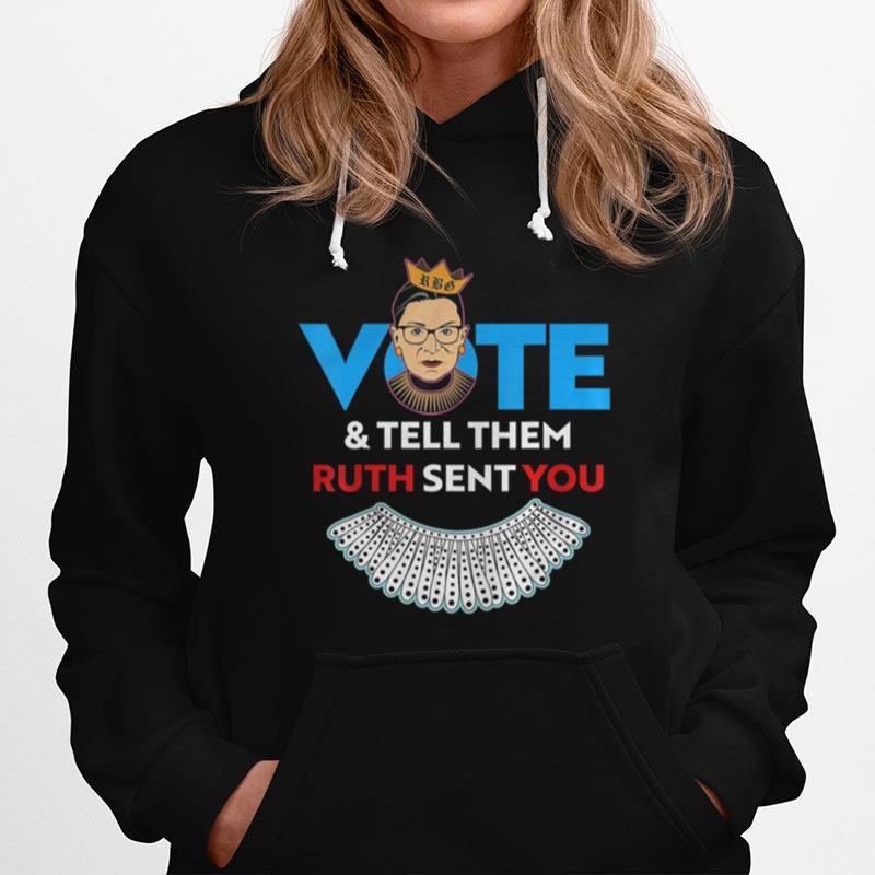 Vote Tell Them Ruth Sent You Notorious Rbg Hoodie