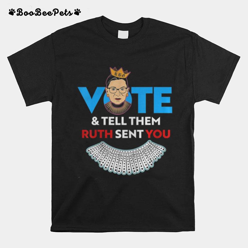 Vote Tell Them Ruth Sent You Notorious Rbg T-Shirt