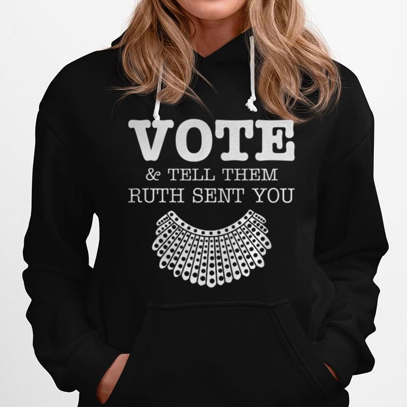 Vote Tell Them Ruth Sent You Hoodie