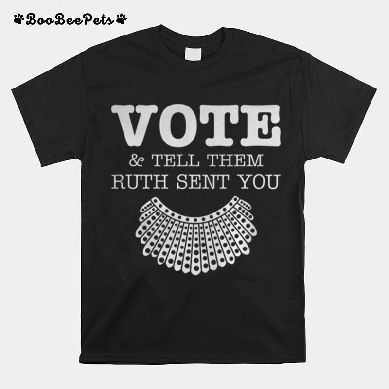 Vote Tell Them Ruth Sent You T-Shirt