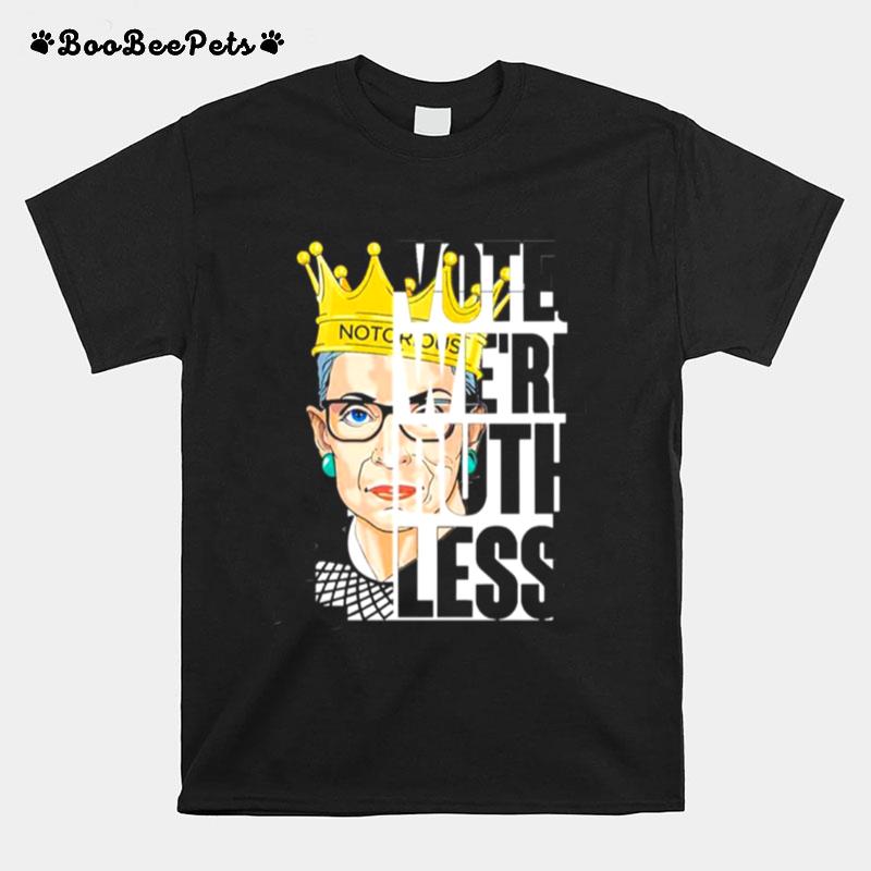 Vote Were Ruthless Vintage Quote T-Shirt