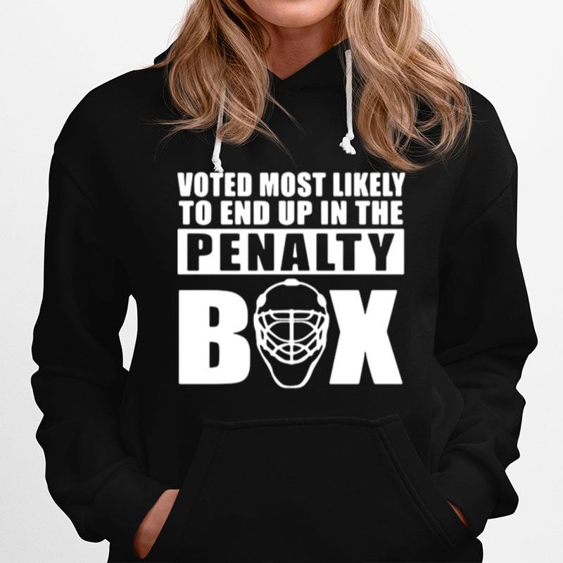 Votes Most Likely To End Up In The Penalty Box Hoodie