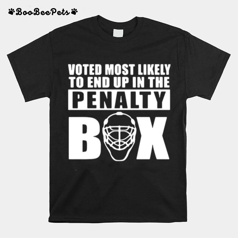 Votes Most Likely To End Up In The Penalty Box T-Shirt