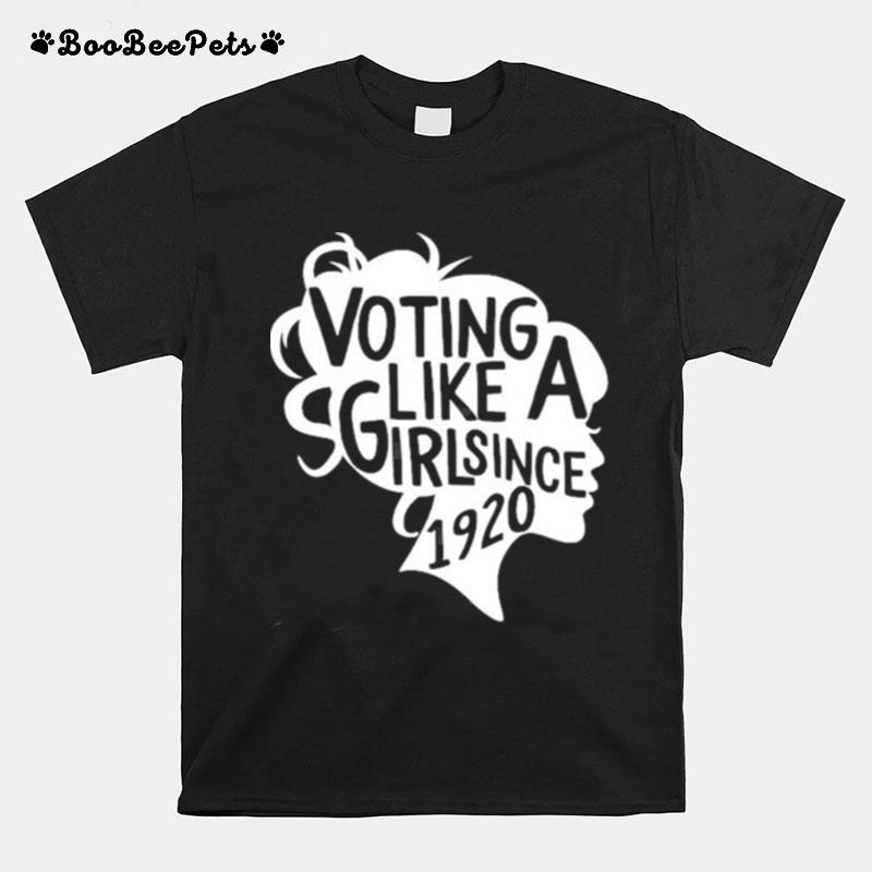 Voting Like A Girl Since 1920 19Th Amendment Anniversary 101 T-Shirt