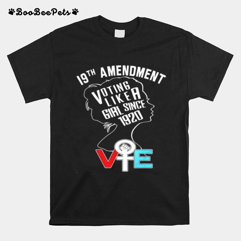 Voting Like A Girl Since 1920 Anti Trump Nasty Women Vote T-Shirt