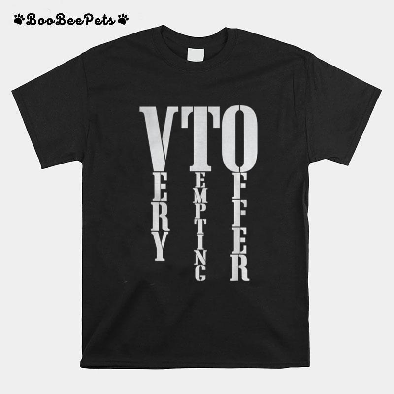 Vto Very Tempting Offer Vto T-Shirt