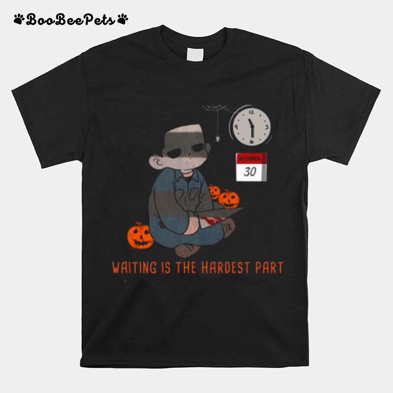 Waiting Is The Hardest Part October 30 T-Shirt