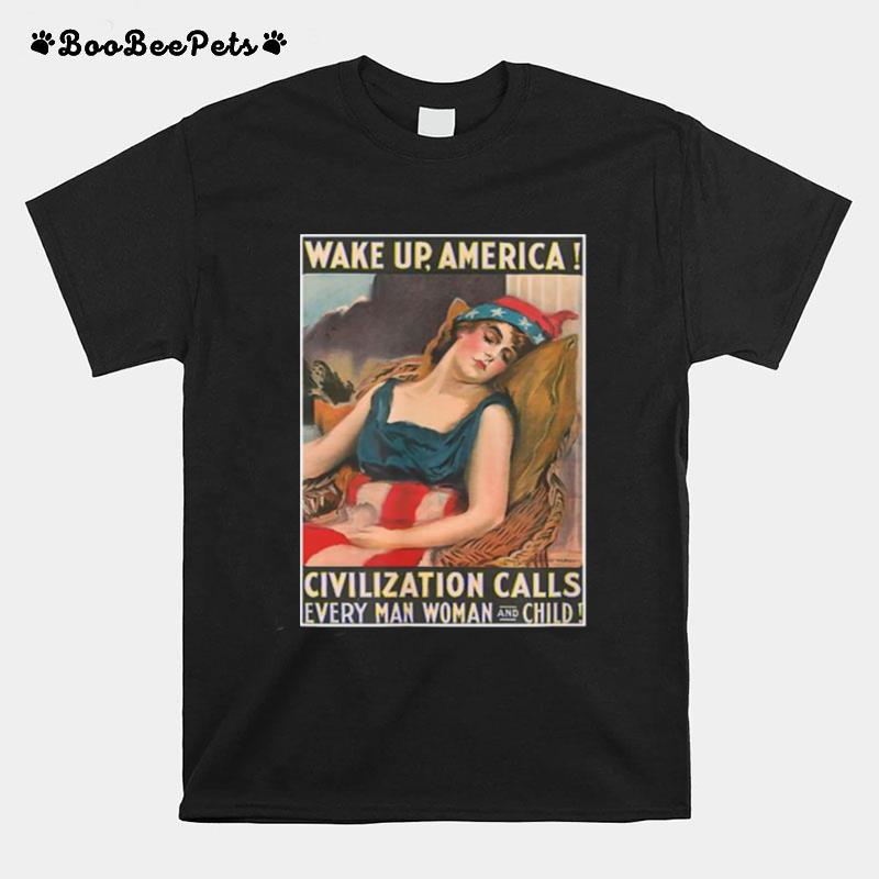 Wake Up Aerica Civilization Calls Every Man Woman And Child T-Shirt