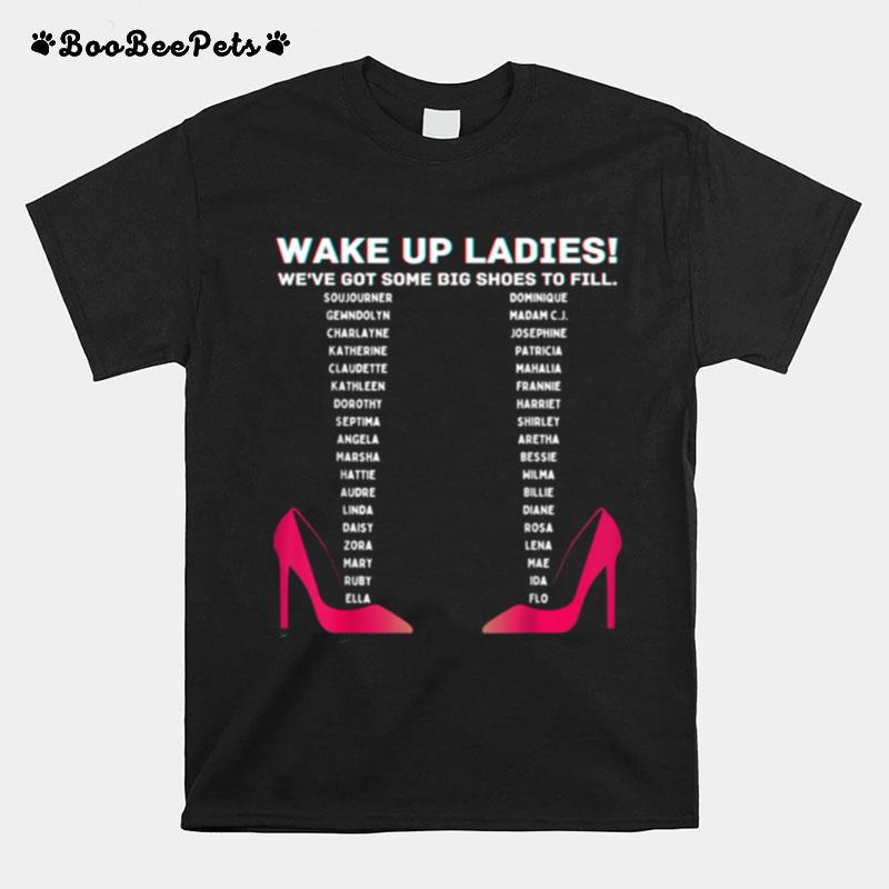 Wake Up Ladies Big Shoes Motivation T-Shirt
