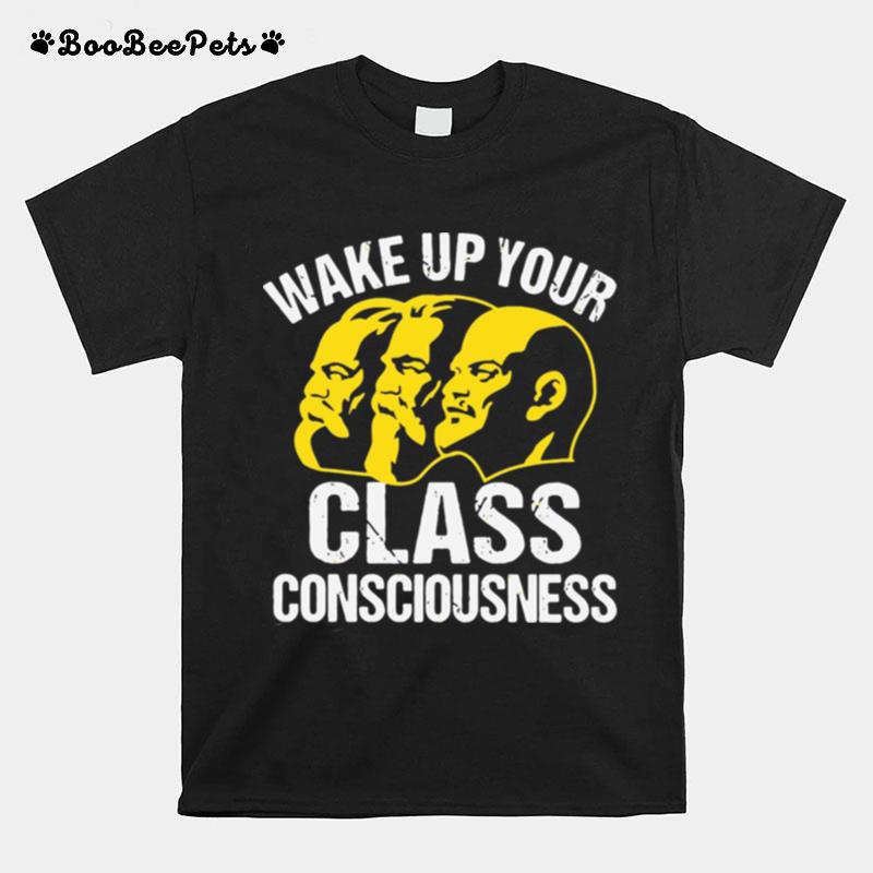 Wake Up Your Class Consciousness Shart T-Shirt