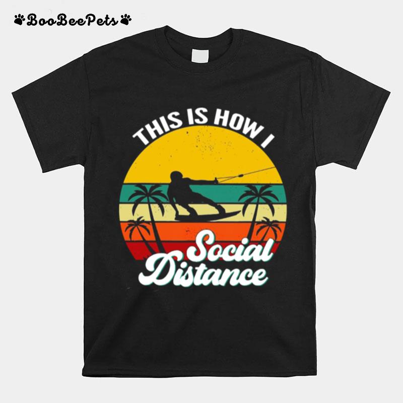 Wakeboarding This Is How Social Distance Vintage T-Shirt