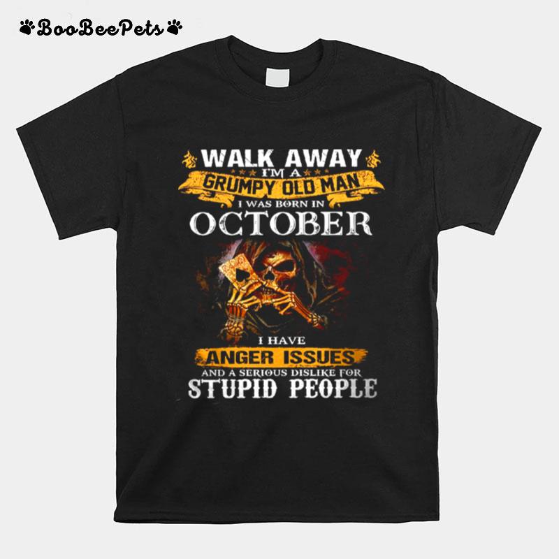 Walk Away Im A Grumpy Old Man I Was Born In October Tshirt T-Shirt