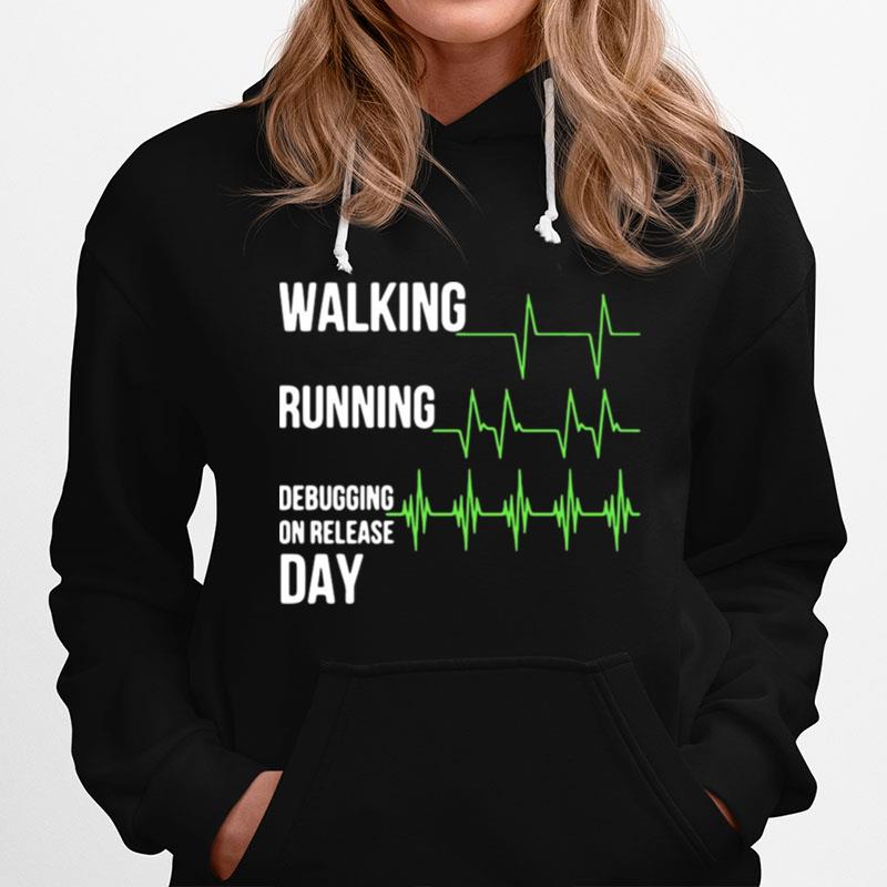 Walking Running Debugging On Release Day Hoodie