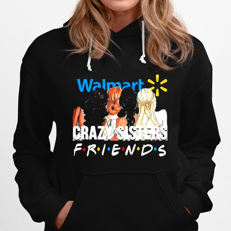 Walmart Crazy Sisters Friends Hoodie