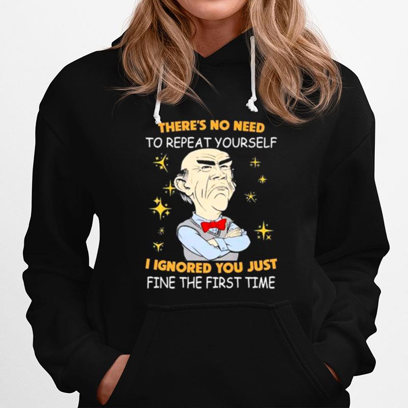 Walter Jeff Dunham Theres No Need To Repeat Yourself I Ignored You Just Ifne The First Time Hoodie