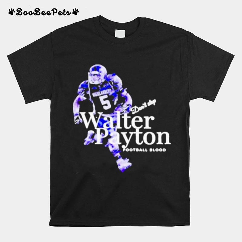 Walter Payton Dont Stop Football Blood T-Shirt