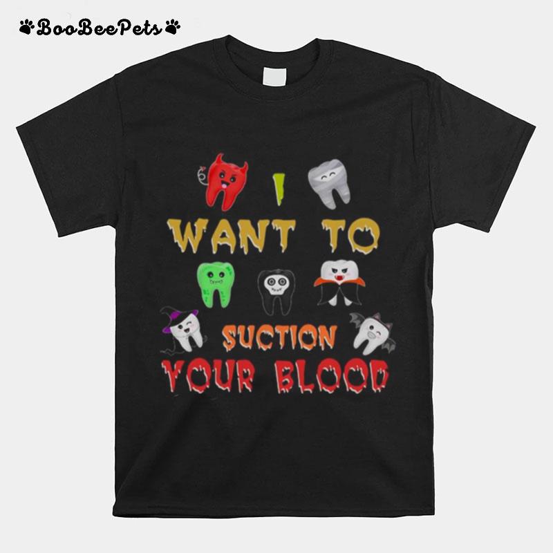 Want To Suction Your Blood T-Shirt