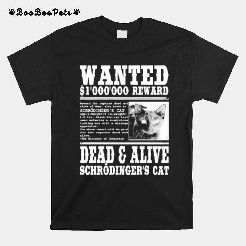 Wanted 1000000 Reward Dead And Alive Schrodingers Cat T-Shirt