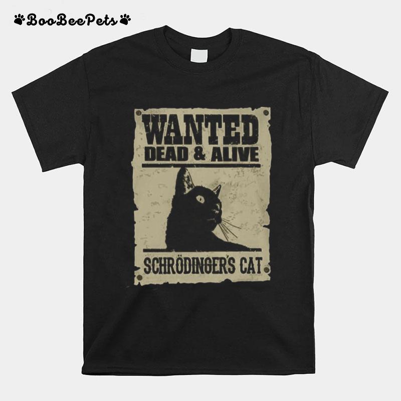 Wanted Dead And Alive Schrodinger%E2%80%99S Cat T-Shirt