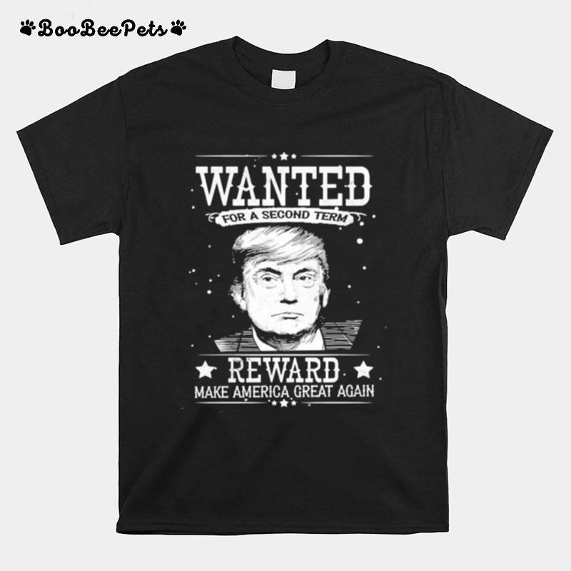 Wanted For A Second Term Reward Make America Great Again Donald Trump T-Shirt