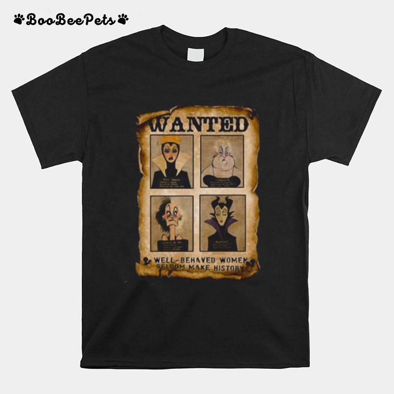 Wanted Well Behaved Women Seldom Make History T-Shirt