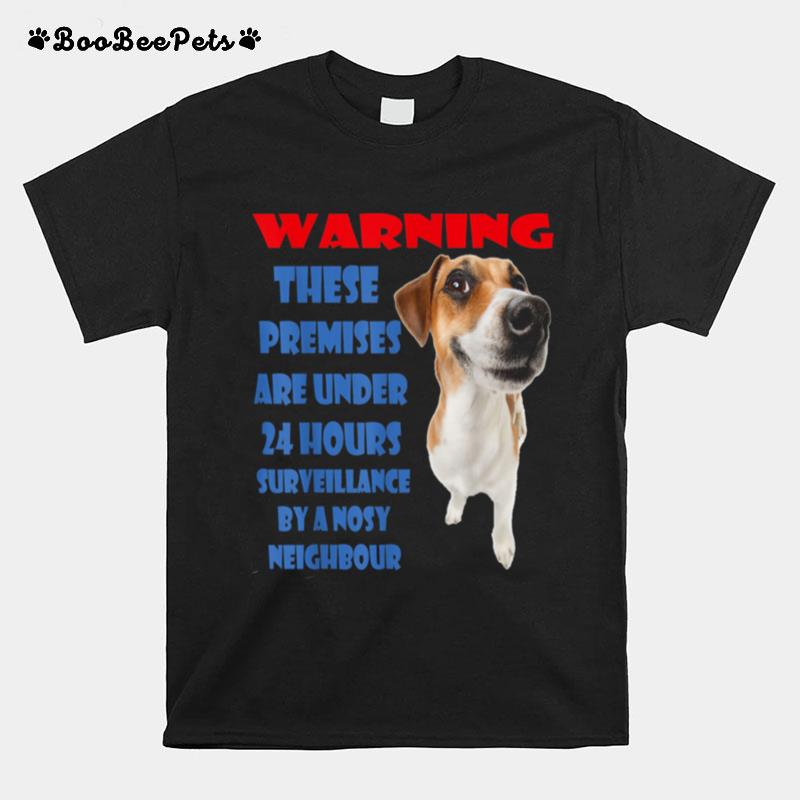 Warning A Nosy Dog Nearby Pets Family Bday Xmas T-Shirt