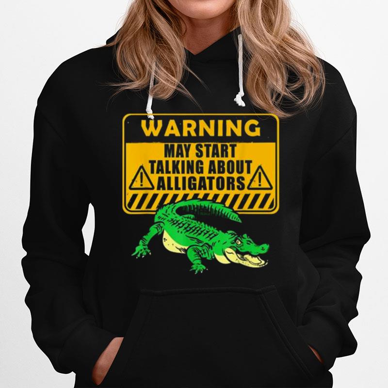 Warning Alligator Dear Gator Alligator Lovers Hoodie
