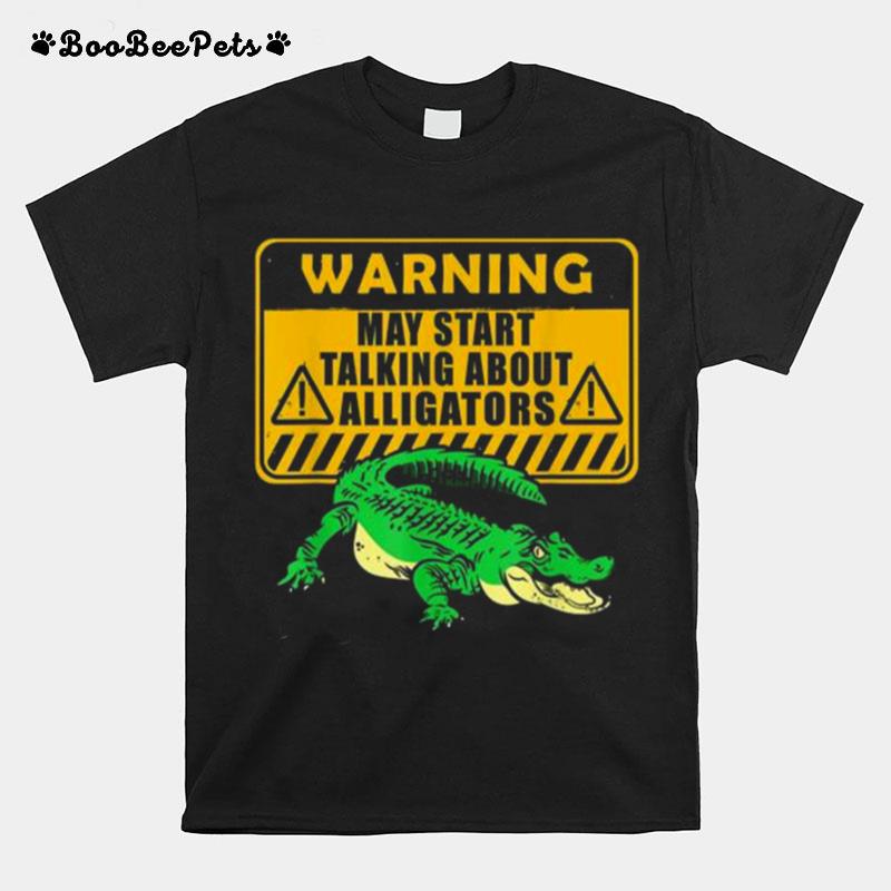 Warning Alligator Dear Gator Alligator Lovers T-Shirt