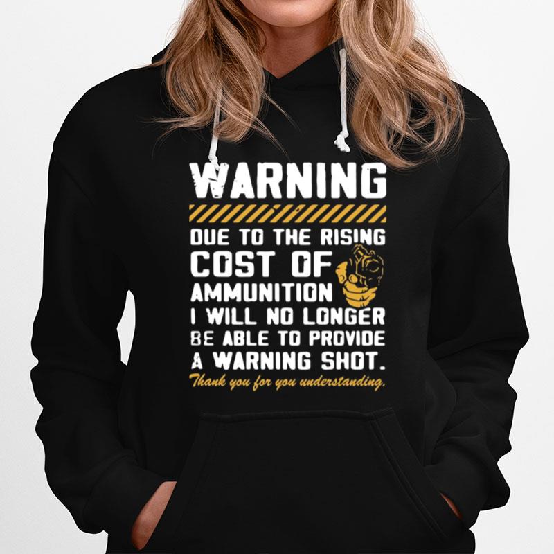 Warning Due To The Rising Cost Of Ammunition I Will No Longer Hoodie