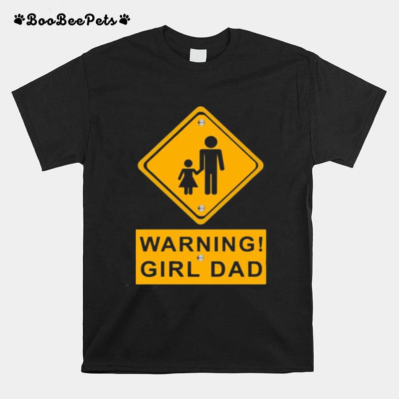 Warning Girl Dad T-Shirt